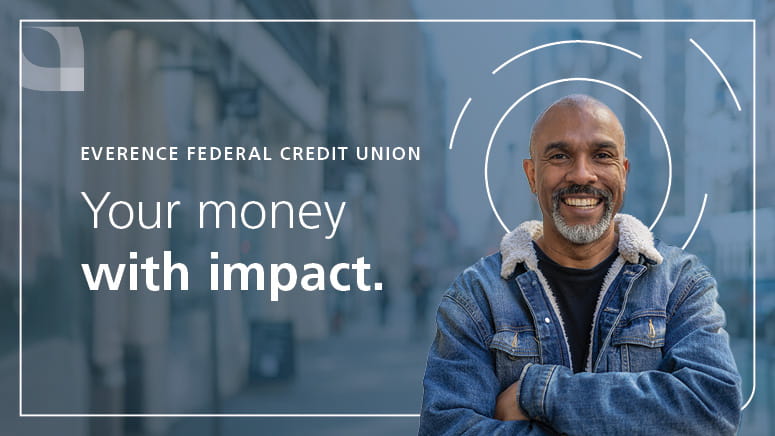 Man standing with arms crossed with text "Everence Federal Credit Union Your money with impact."